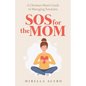 SOS for the MOM: A Christian Mom's Guide to Managing Emotions - Paperback