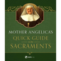 Mother Angelica's Quick Guide to the Sacraments: To the Sacraments - Hardcover