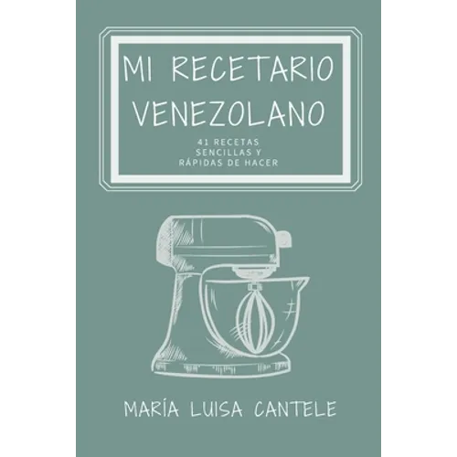 Mi Recetario Venezolano: 41 Recetas Sencillas y Fáciles de Hacer - Paperback