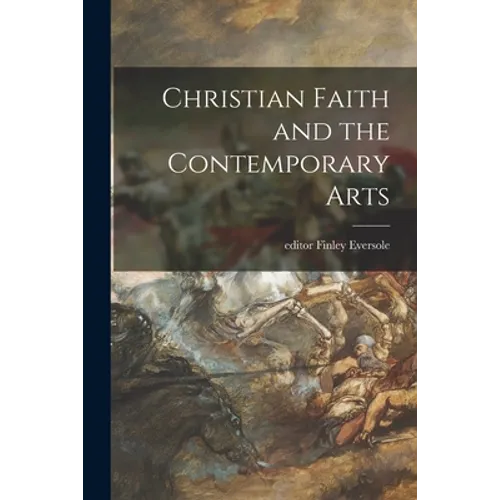 Christian Faith and the Contemporary Arts - Paperback