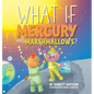 What if Mercury had Marshmallows? - Hardcover