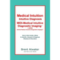 Medical Intuition, Intuitive Diagnosis, MIDI-Medical Intuitive Diagnostic Imaging(TM): How to See Inside a Body to Diagnose Current Disorders & Future - Paperback