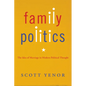 Family Politics: The Idea of Marriage in Modern Political Thought - Paperback