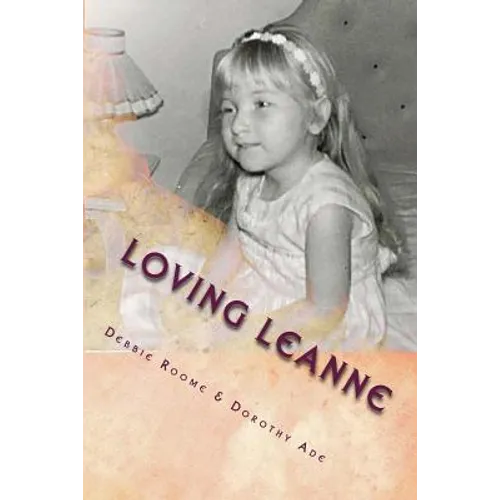 Loving Leanne: Living with Rubinstein-Taybi Syndrome - Paperback