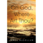 Oh God, Where Art Thou?: The Great Conundrum - Paperback