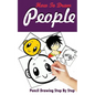 How To Draw People: Pencil Drawings Step by Step: Pencil Drawing Ideas for Absolute Beginners - Paperback