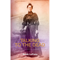 Talking to the Dead: Travels of a Biographer - Paperback