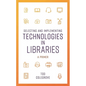 Selecting and Implementing Technologies in Libraries: A Primer - Paperback