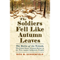 The Soldiers Fell Like Autumn Leaves: The Battle of the Wabash, the United States' Greatest Defeat in the Wars Against Indigenous Peoples - Hardcover