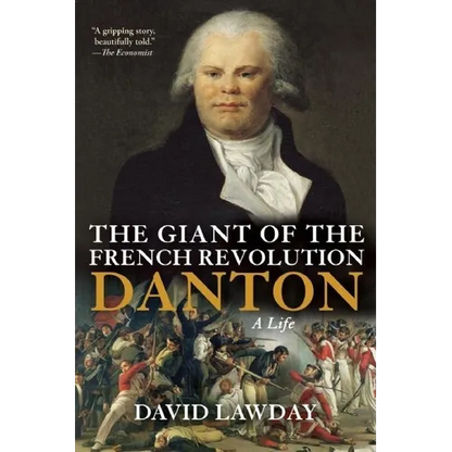 The Giant of the French Revolution: Danton, a Life - Paperback
