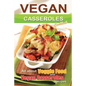 Vegan casseroles cookbook: is all about veggie food and Vegan casseroles recipes - Paperback