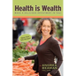 Health Is Wealth - Make a Delicious Investment in You! - Paperback