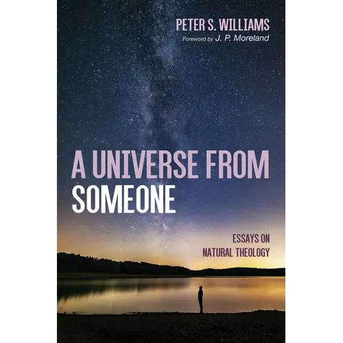 A Universe from Someone: Essays on Natural Theology - Hardcover