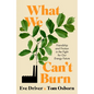 What We Can't Burn: Friendship and Friction in the Fight for Our Energy Future - Hardcover
