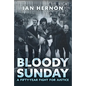 Bloody Sunday: A Fifty-Year Fight for Justice - Hardcover
