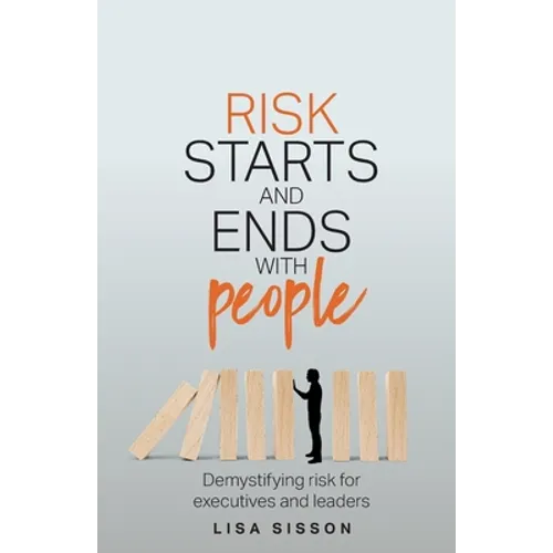 Risk Starts and Ends with People: Demystifying Risk for Executives and Leaders - Paperback