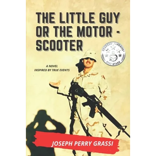 The Little Guy (or The Motor Scooter): The story of a diminutive soldier in the rear with the gear - Paperback