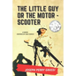 The Little Guy (or The Motor Scooter): The story of a diminutive soldier in the rear with the gear - Paperback