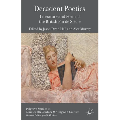 Decadent Poetics: Literature and Form at the British Fin de Siècle - Hardcover