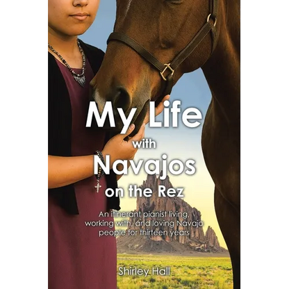 My Life with Navajos on the Rez: An itinerant pianist living, working with, and loving Navajo people for thirteen years - Paperback