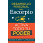 Desarrollo personal para Escorpio. Activa todo tu Poder: Alcanza el éxito y la felicidad. Libro de superación personal y astrología para signo Escorpi - Paperback