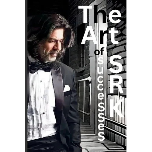 The Art of Successes by SRK AS Kashee (Author) 29,10,2023: Shah Rukh Khan - Paperback