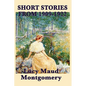 The Short Stories of Lucy Maud Montgomery from 1909-1922 - Paperback