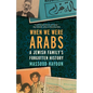 When We Were Arabs: A Jewish Family's Forgotten History - Paperback
