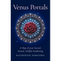 Venus Portals: A Map of Your Sacred, Sexual, Soulful Awakening - Paperback