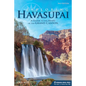 Exploring Havasupai: A Guide to the Heart of the Grand Canyon - Hardcover