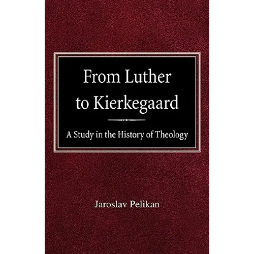 From Luther to Kierkegaard: A Study in the History of Theology - Paperback
