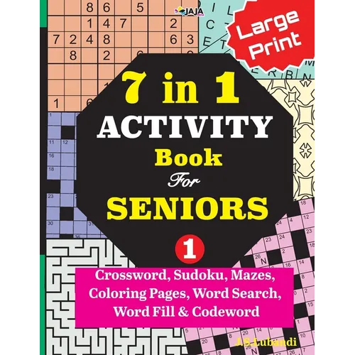 7 in 1 ACTIVITY Book For SENIORS; Vol. 1 (Crossword, Sudoku, Mazes, Coloring Pages, Word Search, Word Fill & Codeword) - Paperback