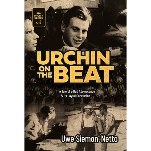 Urchin on the Beat: The Tale of a Bad Adolescence and Its Joyful Conclusion - Hardcover
