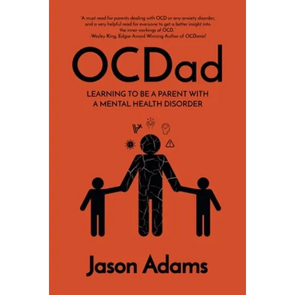 OCDad: Learning to Be a Parent With a Mental Health Disorder - Paperback