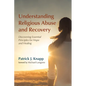 Understanding Religious Abuse and Recovery - Paperback