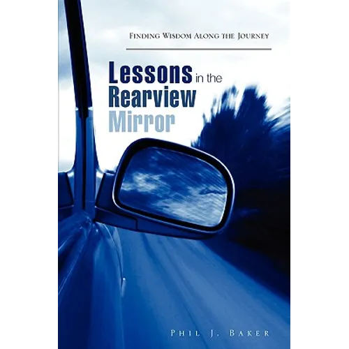 Lessons in the Rearview Mirror - Paperback