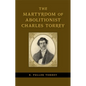 The Martyrdom of Abolitionist Charles Torrey - Hardcover