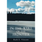 In the Wake of the Frontier: A True Account of Living in Alaskan Isolation - Paperback