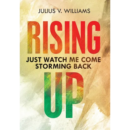 Rising Up: Just Watch Me Come Storming Back - Hardcover