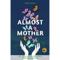 Almost a Mother: Love, Loss, and Finding Your People When Your Baby Dies - Paperback