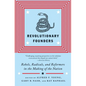 Revolutionary Founders: Rebels, Radicals, and Reformers in the Making of the Nation - Paperback