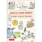Sketch Your World: A Guide to Sketch Journaling (Over 500 Illustrations!) - Hardcover