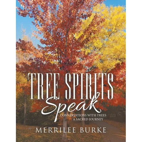 Tree Spirits Speak: Conversations with Trees a Sacred Journey - Paperback