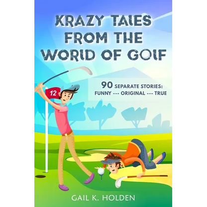 Krazy Tales from the World of Golf: 90 Funny, Original, and True Stories - Paperback