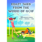 Krazy Tales from the World of Golf: 90 Funny, Original, and True Stories - Paperback