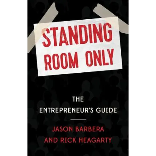 Standing Room Only: The Entrepreneur's Guide - Paperback