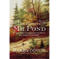 The Elusive Mr. Pond: The Soldier, Fur Trader and Explorer Who Opened the Northwest - Hardcover