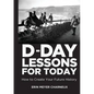 D-Day Lessons for Today: How to Create Your Future History - Paperback