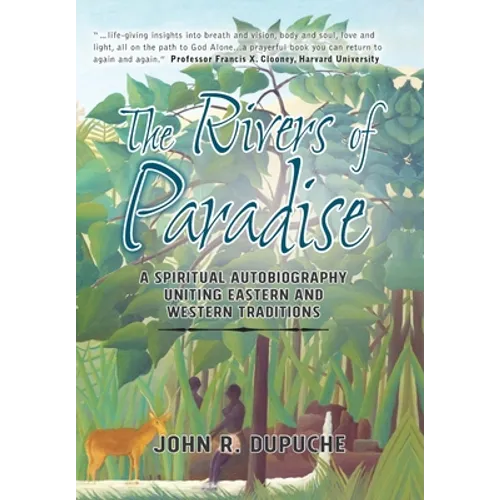 The Rivers of Paradise: A Spiritual Autobiography Uniting Eastern And Western Traditions - Hardcover