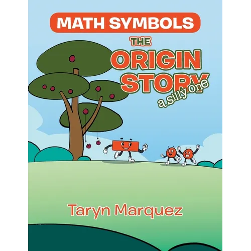 Math Symbols The Origin Story: (a silly one) - Paperback